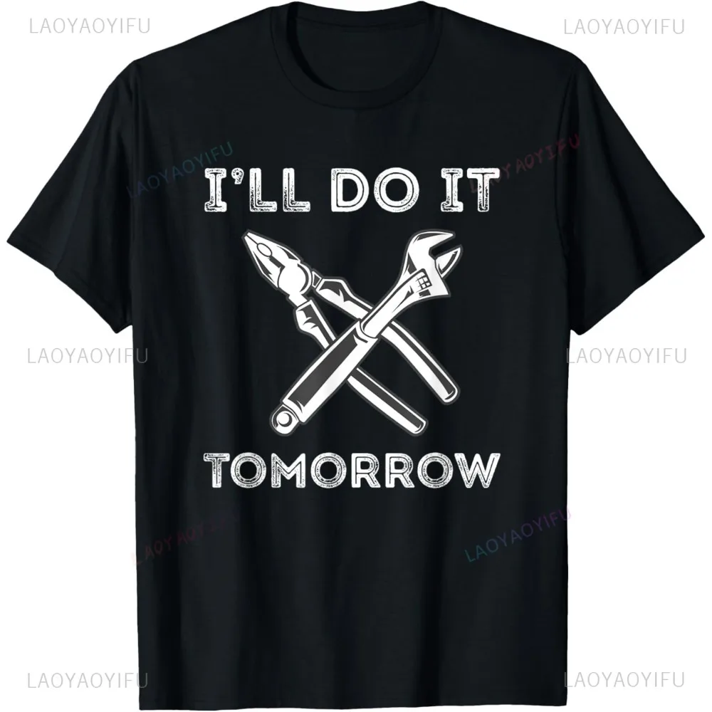 Handyman I'll Do It Tomorrow Tools Pliers Wrench Repairman T-Shirt Funny Graphic Printed Casual Fashion Y2K Repairer Man Tshirt