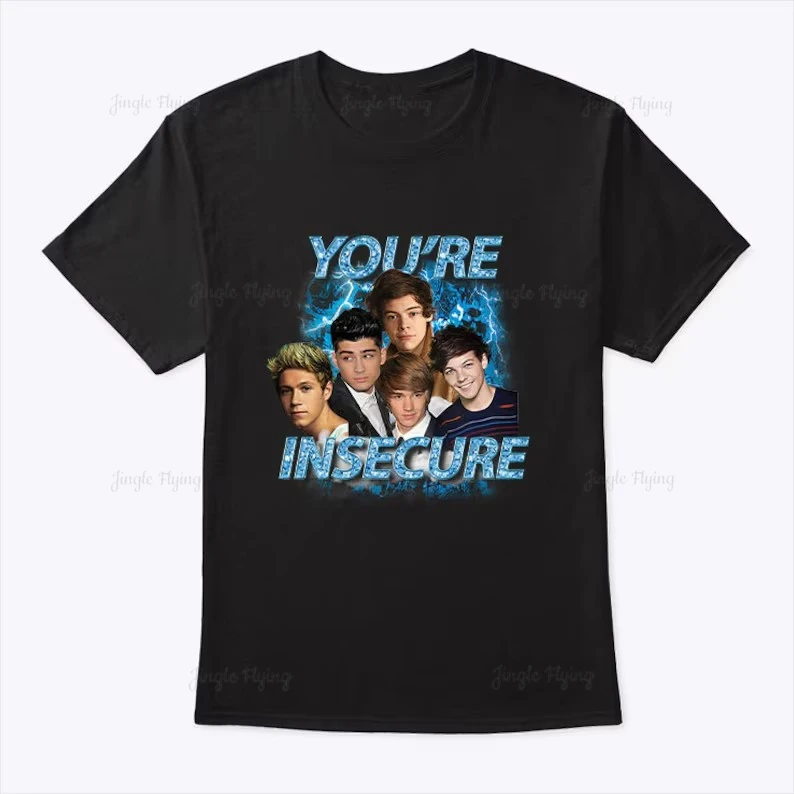 British Boy Band You\'re Insecure Shirt Gentry Tshirts High Quality