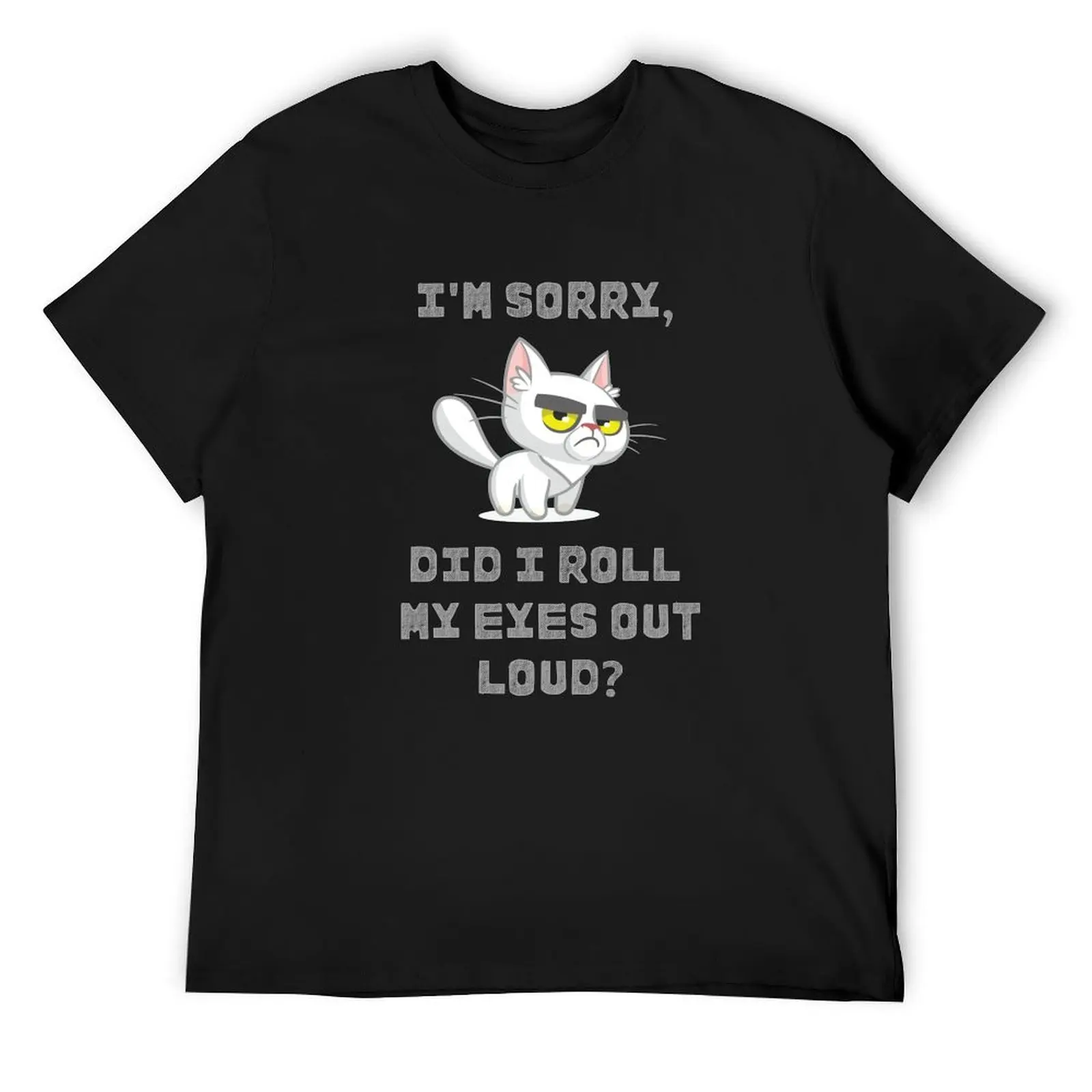 I'm sorry, Did you I roll my eyes out loud? funny cat and funny sarcastic T-Shirt blue archive man t shirt mens t shirt graphic