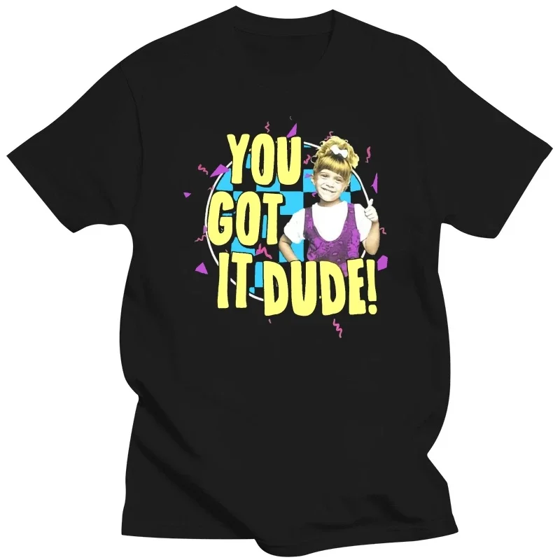 tshirt New Full House You got it dude 1987 Mens T-ShirtSummer Style Mens T-Shirt black t shirt for men Casual top