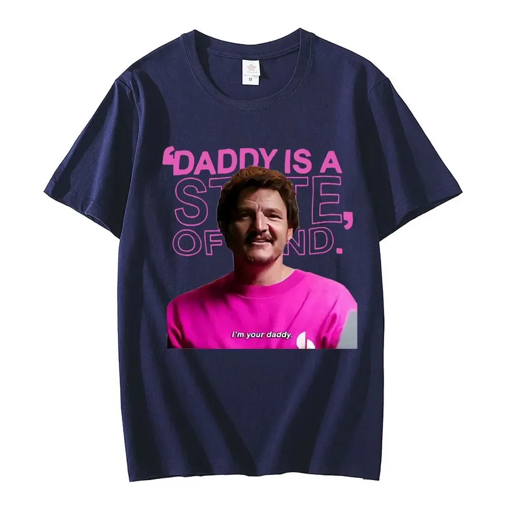 Pedro Pascal Actor T-shirt Daddy Is A State of Mind Graphic T Shirts Men Women's 100% Pure Cotton Oversized T-shirts Streetwear