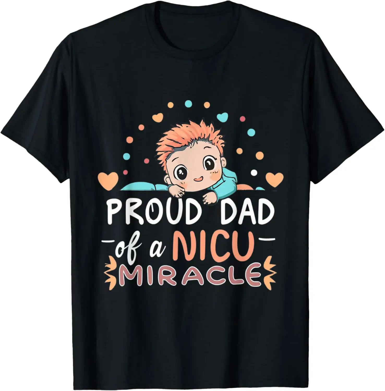 

Proud Dad Of A NICU Miracle Cute Baby Fatherhood Daddy Love T-Shirt