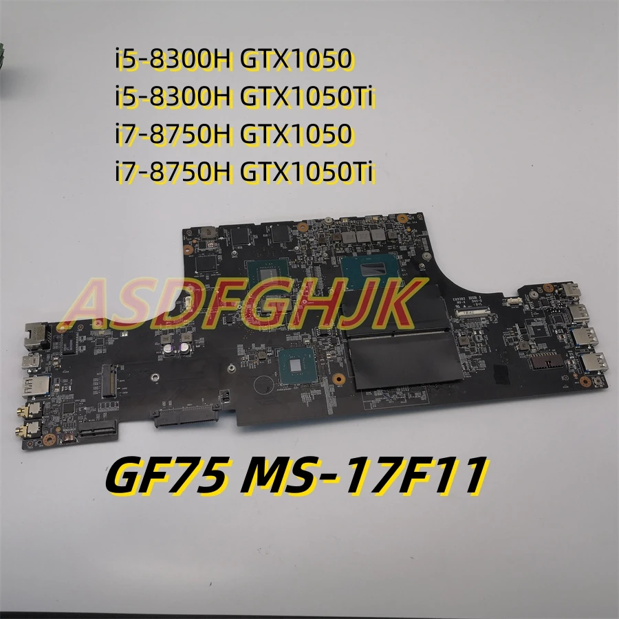 Original MS-17F11 Mainboard For MSI GF75 THIN 8RC MS-17F1 Laptop Motherboard CPU i7-8750H i5-8300H GTX1050/1050Ti All Tested OK