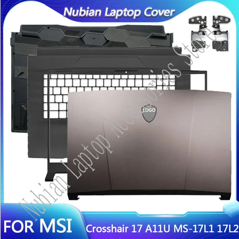 For MSI MS-17L1 17L2 Crosshair 17 A11U  LCD Back Cover/Front Bezel/Palmrest/Bottom Base/Hinges Laptop Shell