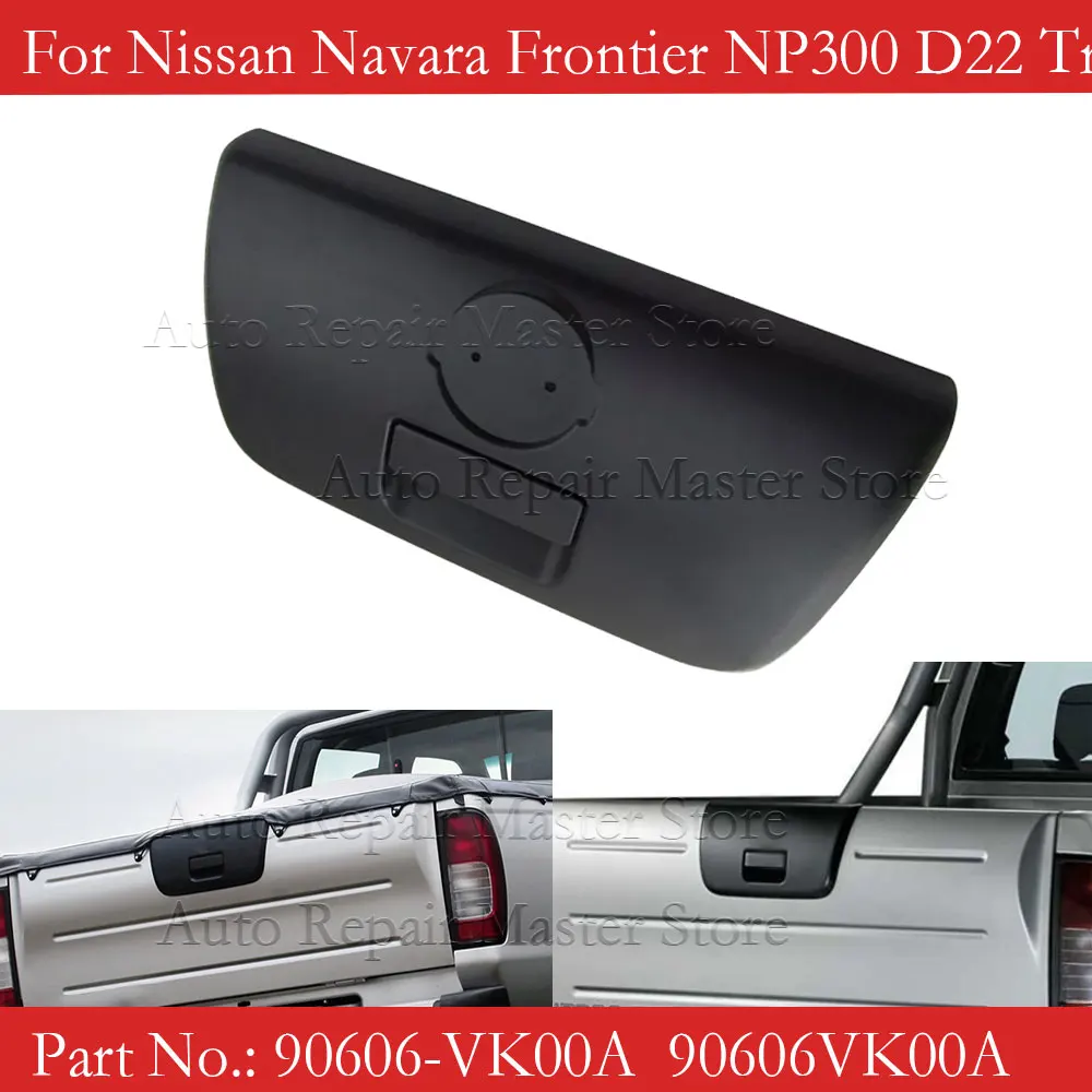 

Tailgate Back Door Gate Handle Latch 90606-VK00A 90606VK00A For Nissan Navara Frontier NP300 D22 Truck 2000-2005