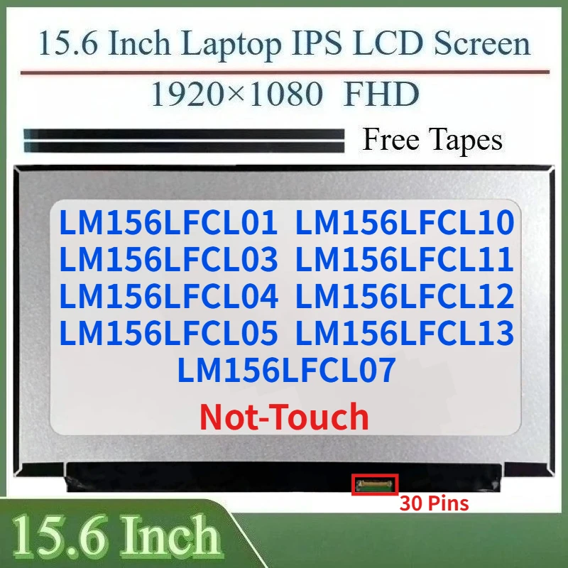 

15.6 Inch IPS Laptop LCD Screen LM156LFCL01 LM156LFCL03 04 LM156LFCL05 07 LM156LFCL10 11 LM156LFCL12 LM156LFCL13 Display Panel