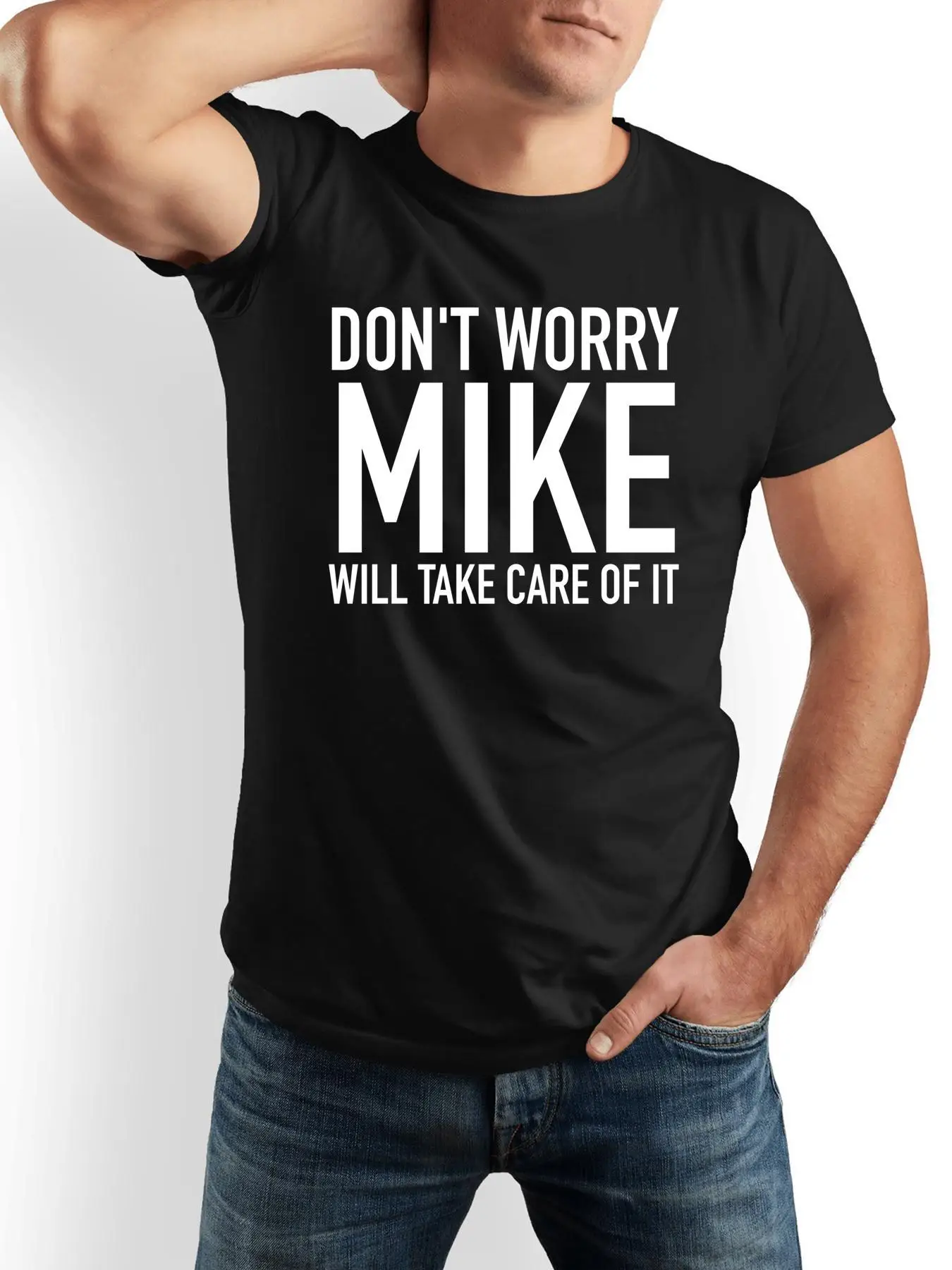DON'T WORRY MIKE WILL TAKE CARE OF IT Funny Humorous Playful Humor Tee T-Shirt - 100% Cotton Black & White Available - Funny Gif