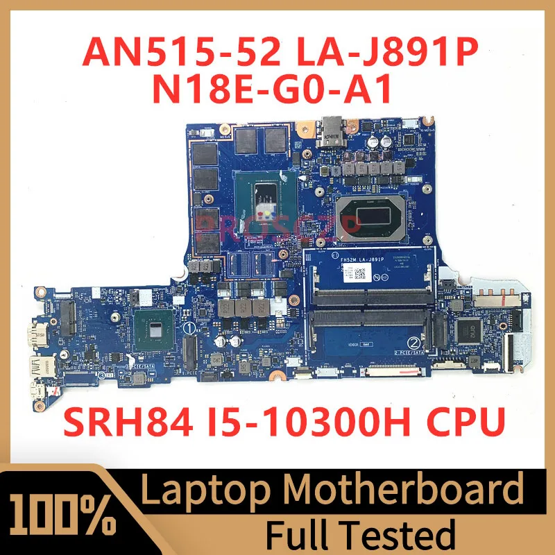 FH52M LA-J891P For Acer AN515-52 Laptop Motherboard NBQ7K1100 With SRH84 I5-10300H CPU N18E-G0-A1 GTX1660Ti 100%Full Tested Good