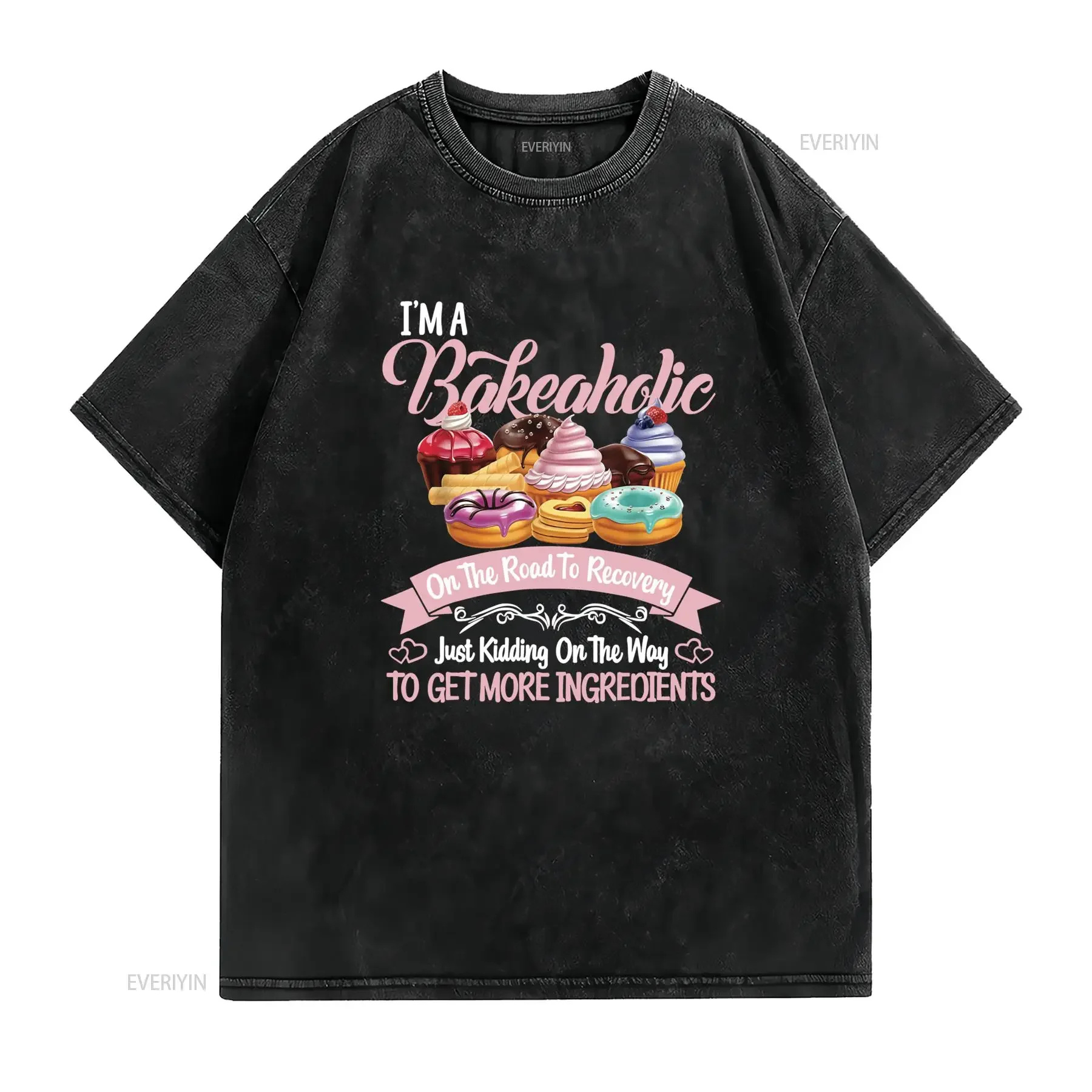 Funny Bakeaholic Baking Lover Cupcake Donut Dessert Print Casual T Shirt vintage Washed streetwear graphic Soft