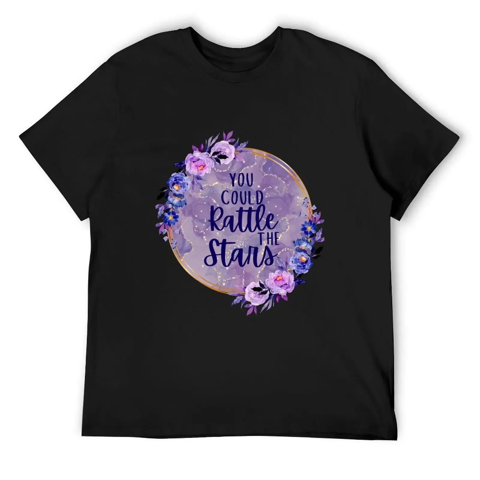 YOU COULD RATTLE THE STARS T-Shirt customs cute clothes rapper graphic tees Short sleeve tee mens shirts graphic tee