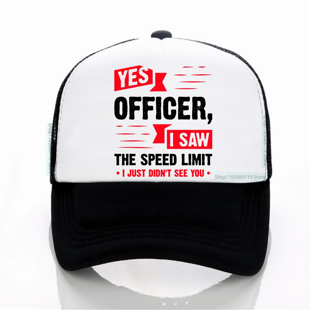

YES OFFICER I SAW THE SPEED LIMIT Print Baseball Cap Men Women Adjustable Sunscreen hat summer mesh trucker hats Breathable caps