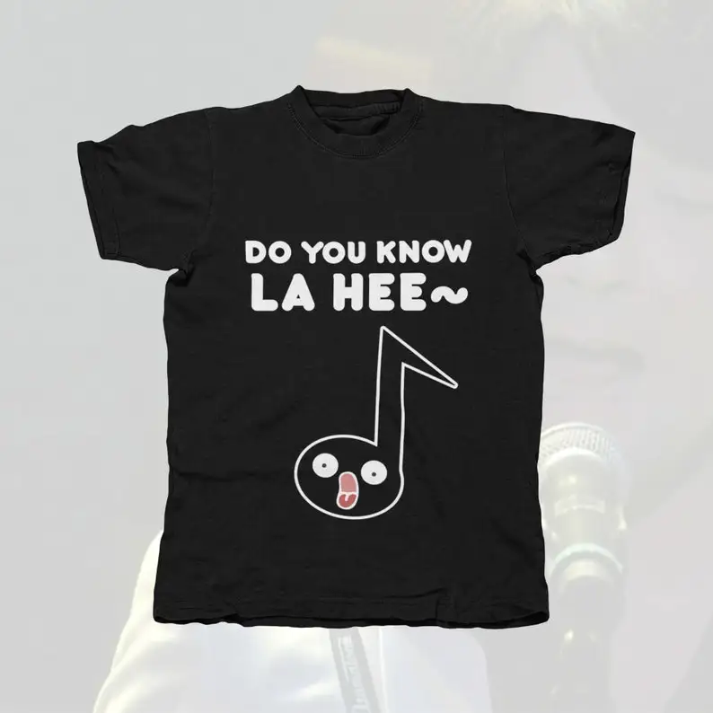 

Do you know LA HEE~ T Shirt