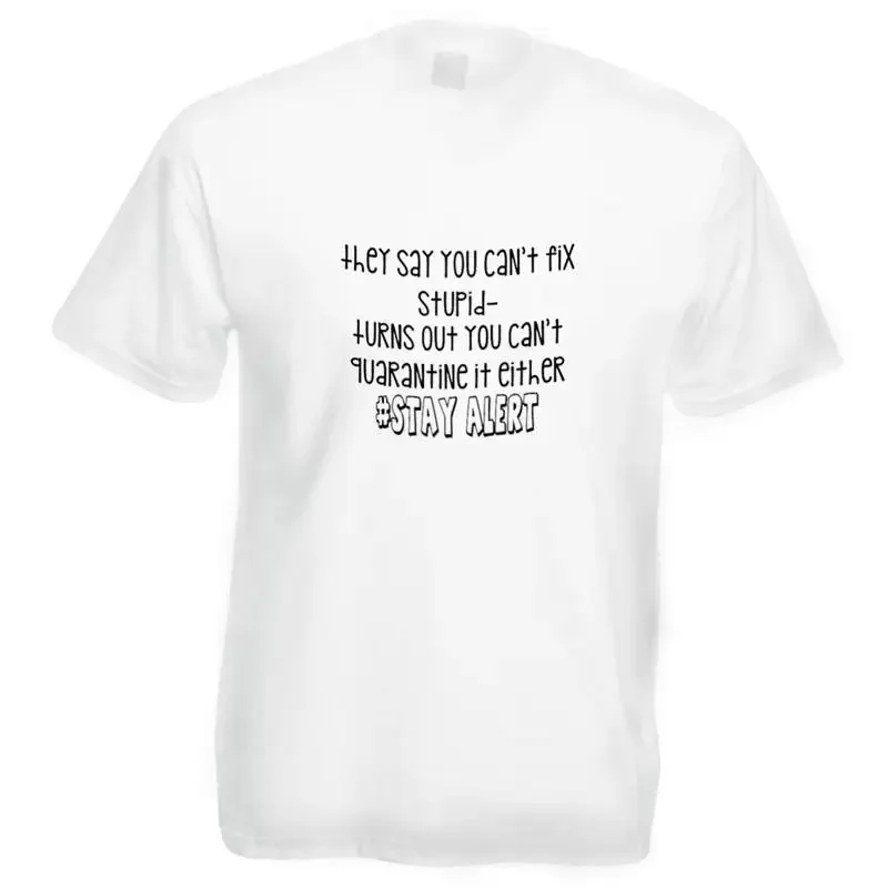 You Cant Fix Stupid Quarantine It Either Mens White T Shirt Xtsn204
