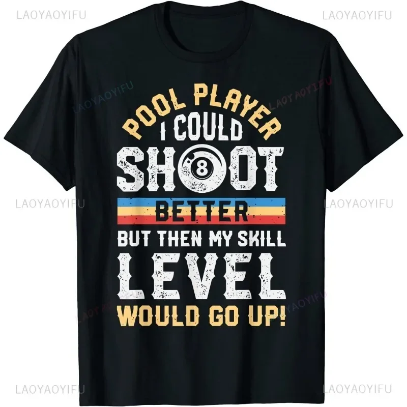 Streetwear Better Funny Pool Billiards Player 8 Ball Gift Idea Unisex T-Shirt Short-sleev Outdoor Clothing Summer Tee