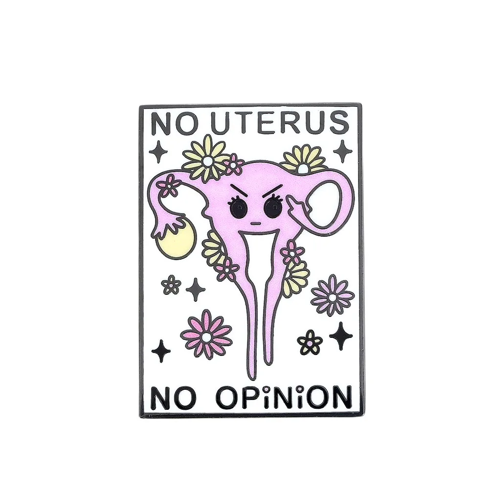 No Uterus No Opinion Lapel Pin Friends Rachel Green Quote Brooch Feminism Feminist Jewelry Mothers Day Gift