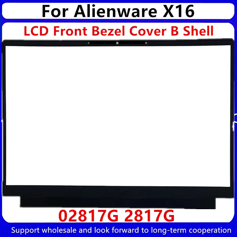 Piezas de repuesto para portátil Alienware X16, cubierta de bisel frontal LCD, carcasa B, 02817G, 2817G, nuevo