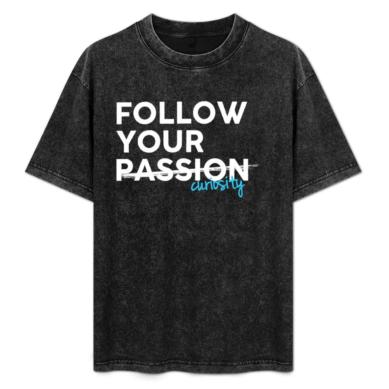 Sigue tu curiosidad, no tu pasión - Camiseta blanca sobre negro, camiseta de color liso, talla grande y alta