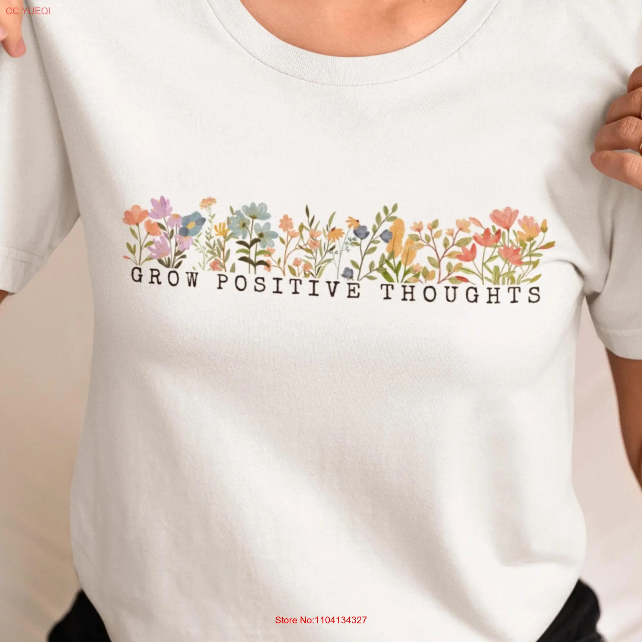 Wildflower T Shirt Wild Flowers Floral Flower Ladies Best Friend Grow Positive Thoughts for Women long or short sleeves