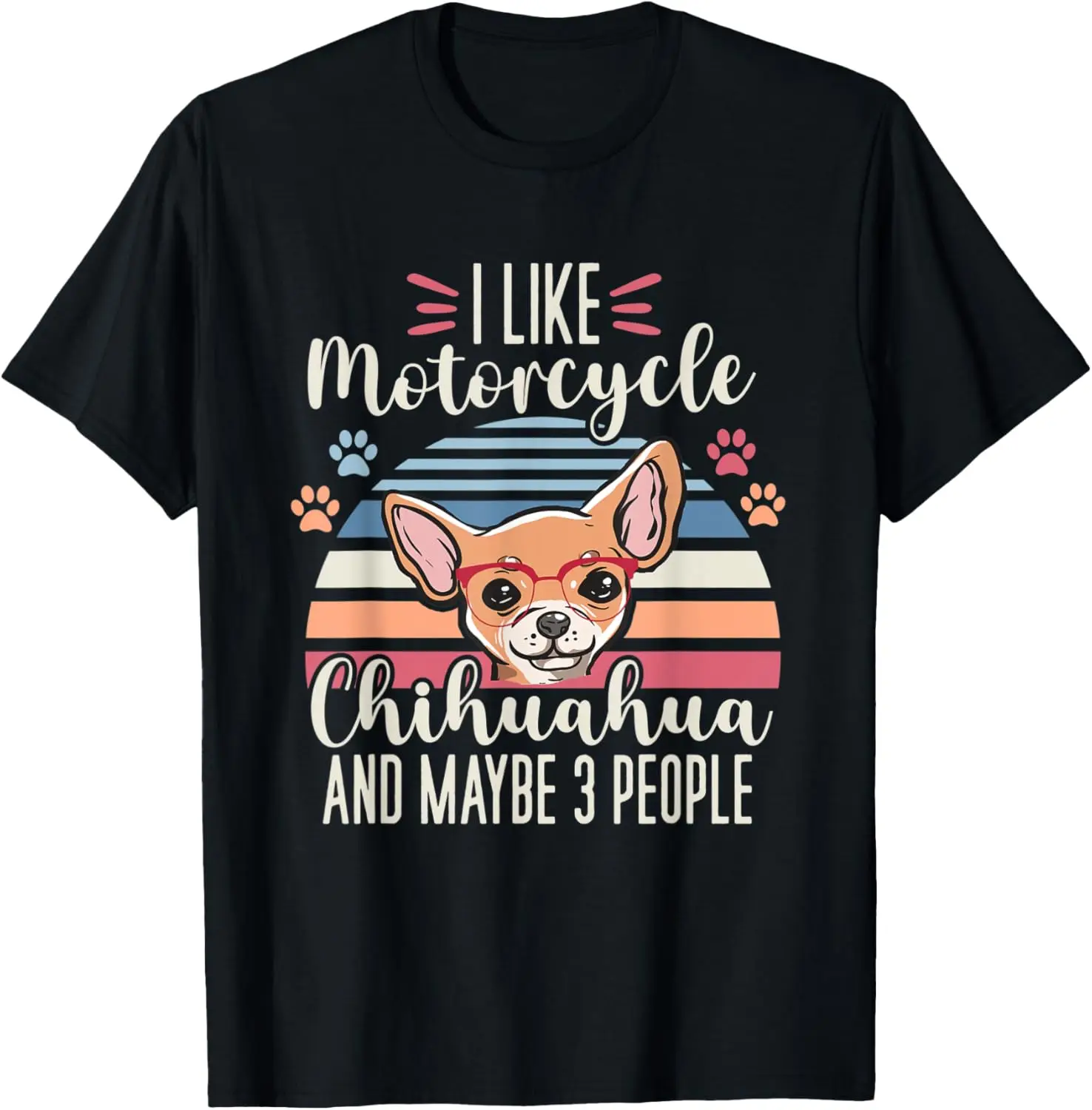 

I like my Motorcycle Dog and maybe 3 People Chihuahua Dad T-Shirt