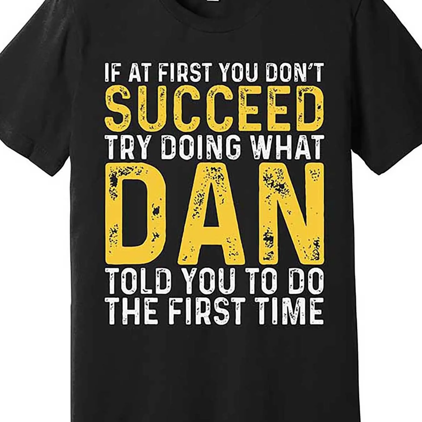 Men's Humor Inspires Dan To Quote T-shirt - If Not Successful The First Time .. - Black and Yellow Text - Daily Casual T-shirt