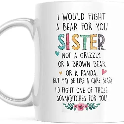 Best Friend Cup I Would Fight A Bear For You Sister Funny Coffee Mug Bestie Best