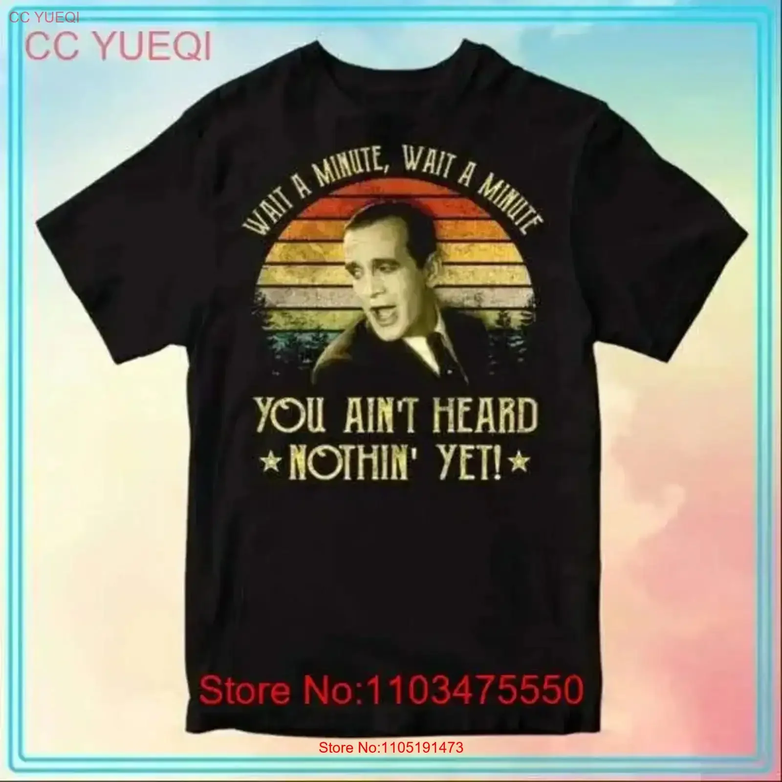 Al Jolson Wait A Minute You Ain t Heard Nothin Yet Movie Shirt Size S 4XL vintage Washed designer clothes Stretched Stylish