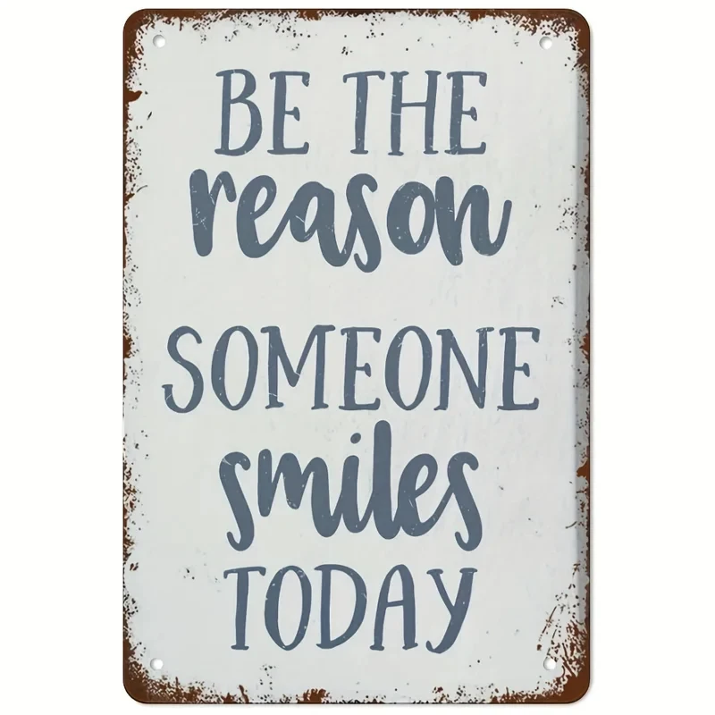 1pc Be The Reason Someone Smiles Today Metal Signs Vintage Motivational Sign Farmhouse Quote Rustic Wall Art Poster Funny,1PC