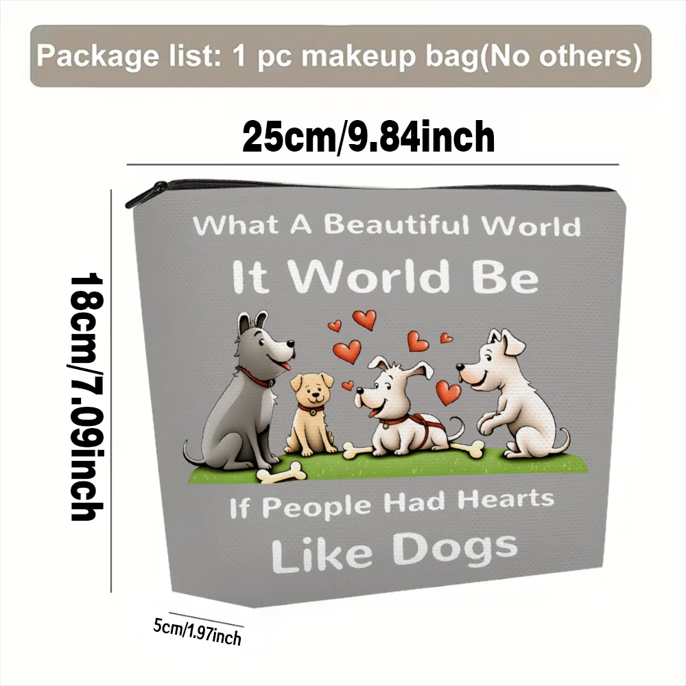 What A Beautiful World It Would Be If People Had Hearts Like Dogs Makeup Bags for Girls Cosmetic Pouch Toiletry Bag Pencil Case