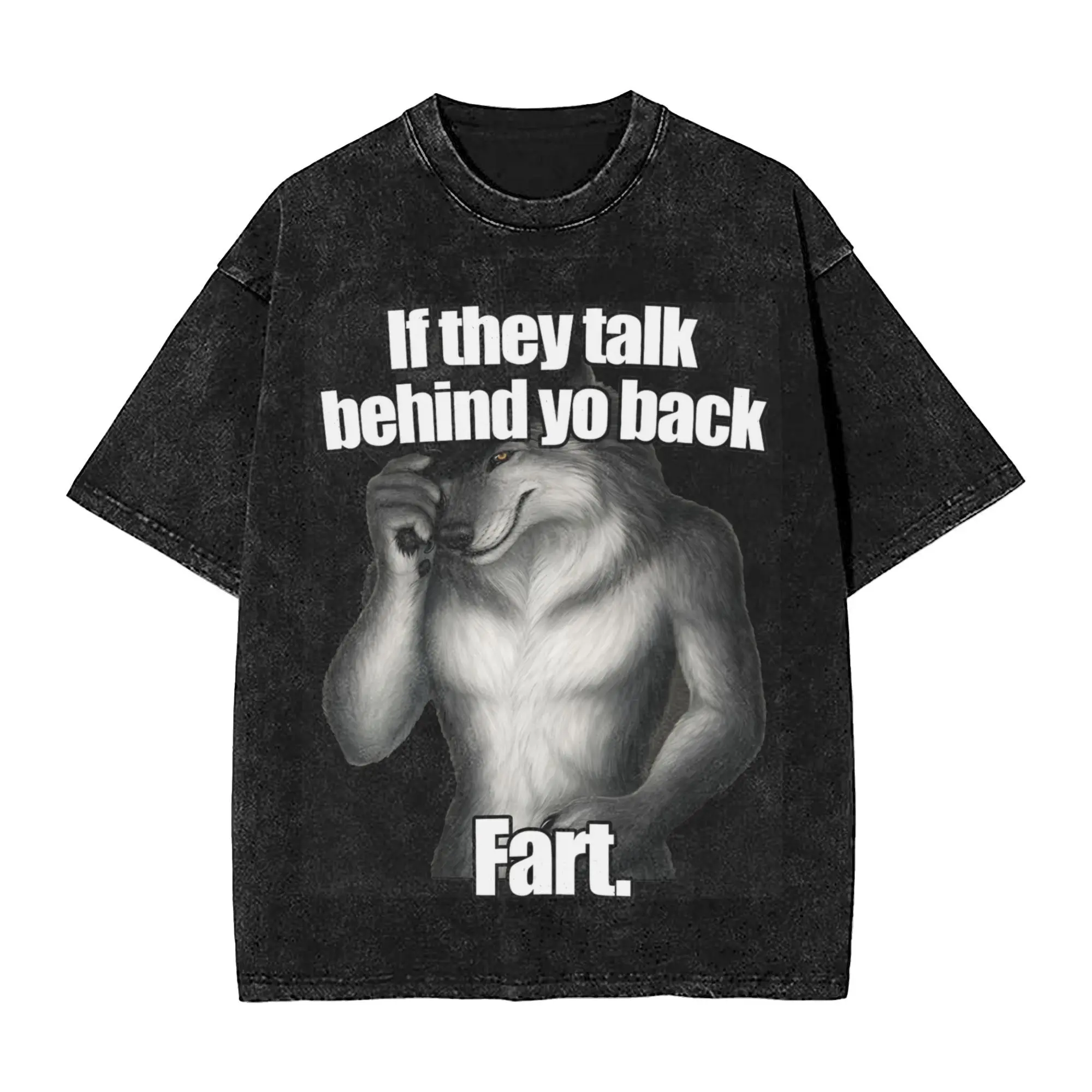 Funny Wolf Oddly Specific Meme If They Talk Behind You Back Fart Washed T Shirt Harajuku Men Women  Hiphop T-Shirts Tee