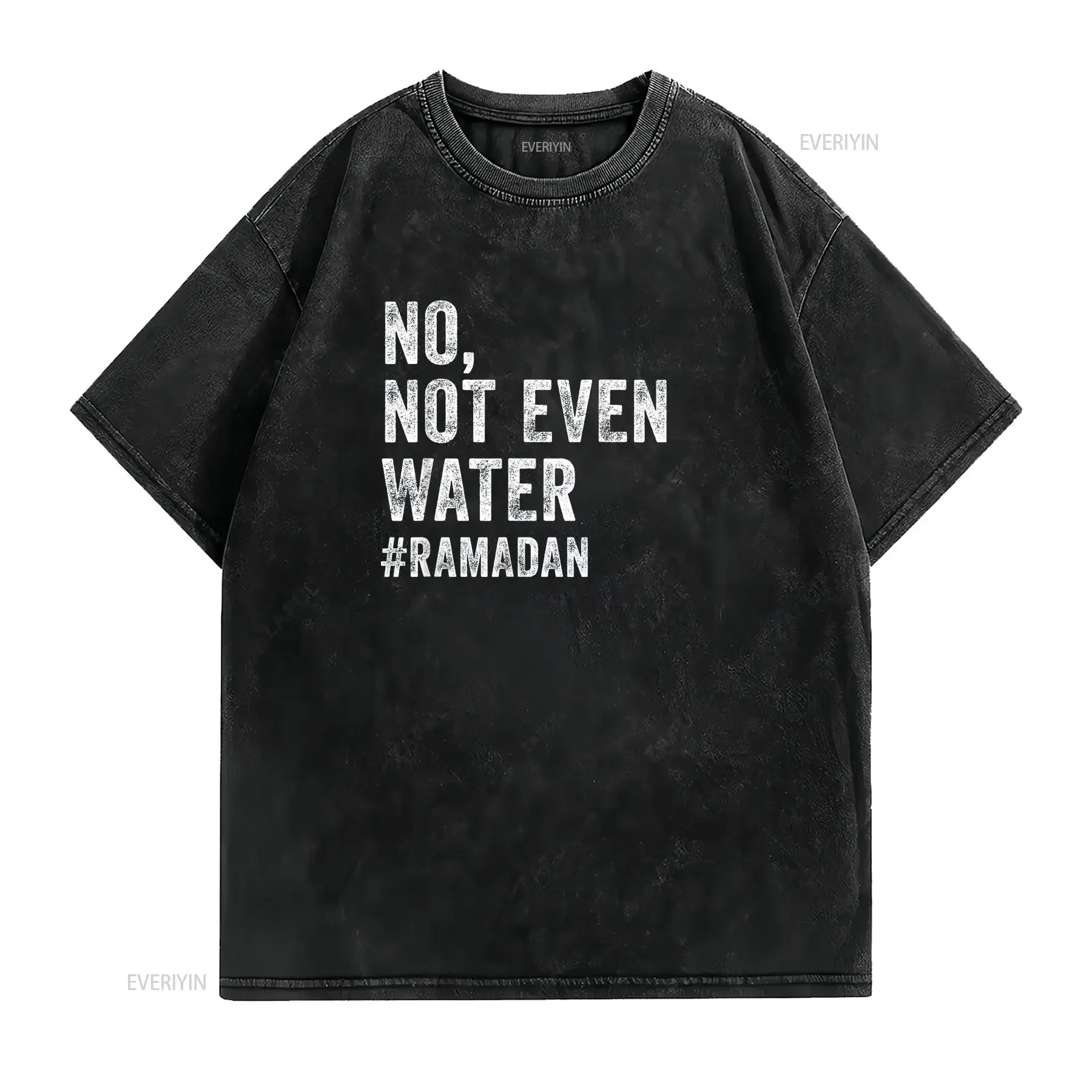 Ramadan Kareem Mubarak No Not Even Water T Shirt  vintage Washed designer clothes homme Comfortable streetwear Casual Stylish