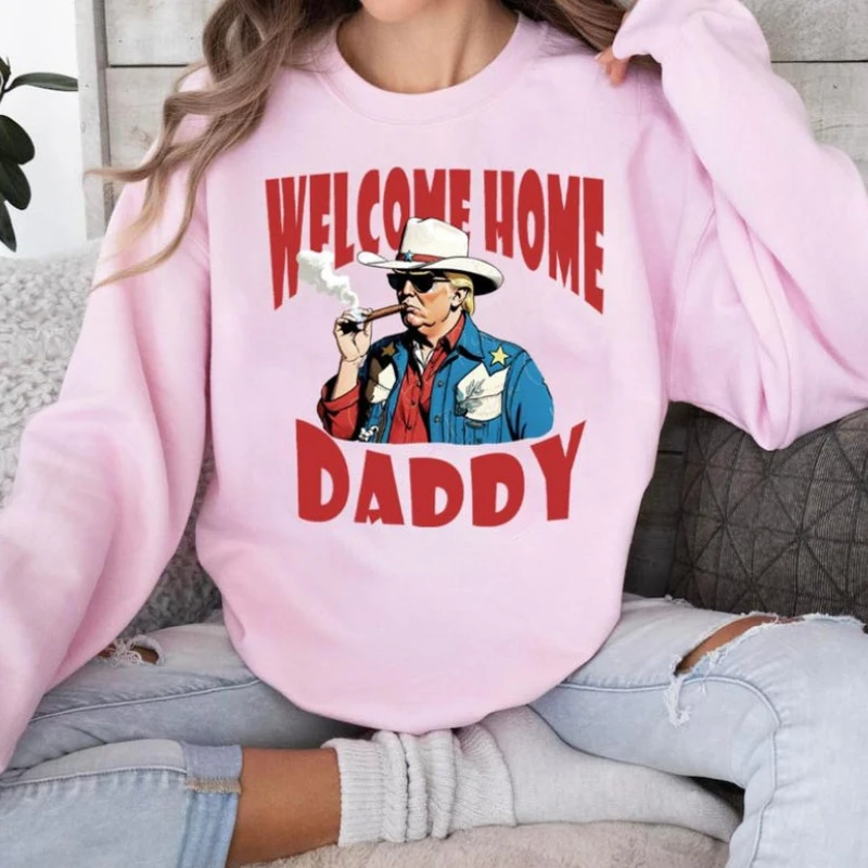 Welcome Home Daddy Trump Vintage Woman Pink O-neck Sweatshirt Trump Won Again 2024 Drop Shoulder Hoodie Make America Great Again