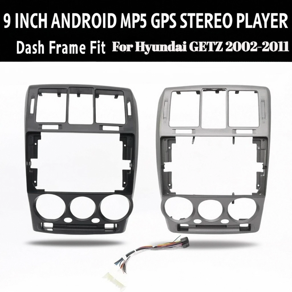 

For Hyundai GETZ 2002-2011, 9 Inch Car Radio Fascia, Android MP5 GPS Stereo Player, 2 Din Head Unit Panel Dash Frame