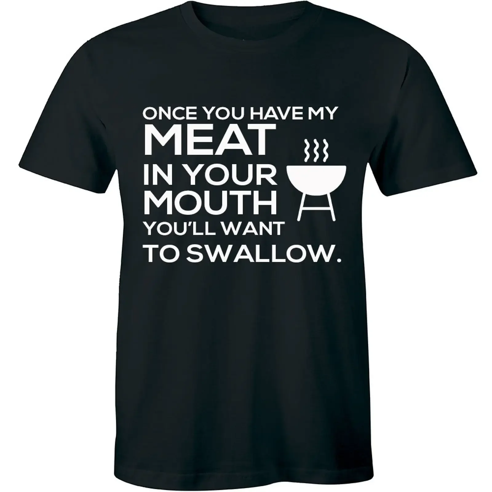 Once You Have My Meat In Your Mouth amp 39 ll To Want Swallow It T Shirt vintage Washed Casual designer clothes Unisex