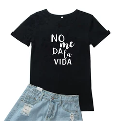 No Me Da La Vida Tshirt donna moda lingua spagnola maglietta donna Casual cotone Tee donna nero maniche corte Camisetas Mujer