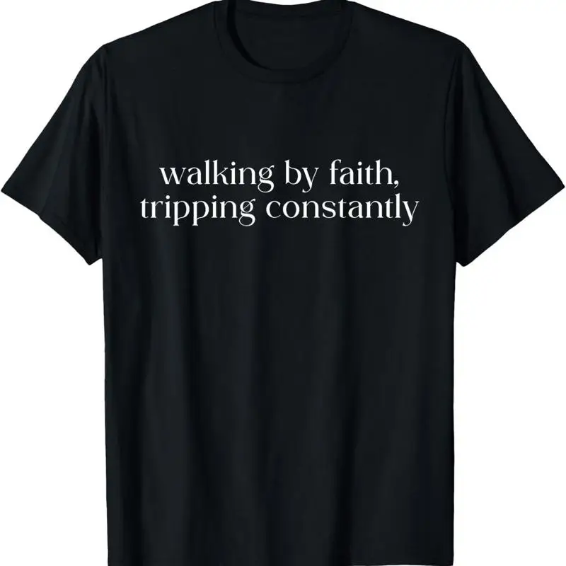 

Walking By Faith Tripping Constantly Christian Bible Quotes T Shirt