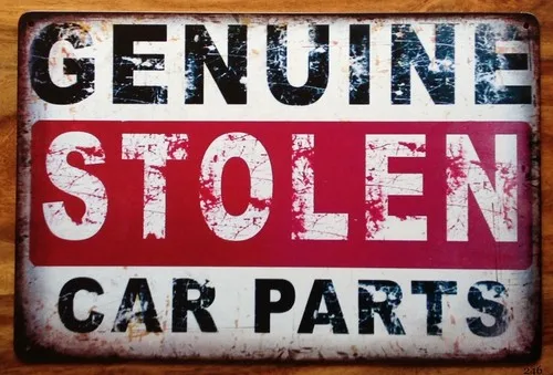 GENUINE STOLEN PARTS METAL SIGN MAN CAVE CAR GARAGE WORKSHOP GIFT GARDEN 20x30cm --Tin Sign