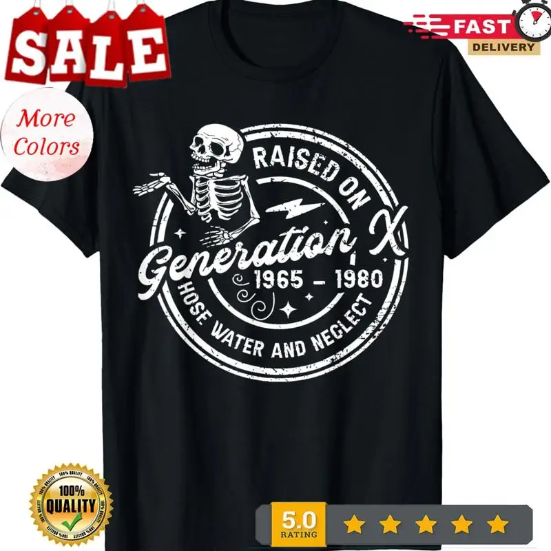 Funny Gen-X Raised On Hose Water And Neglect Humor Unisex T-Shirt