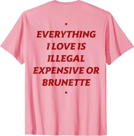 Alles, was ich liebe, ist illegal, teuer oder brünett. Lustiges T-Shirt mit Aufdruck „Y2k Romantic Dating Relationship Letters“. – Detail 8