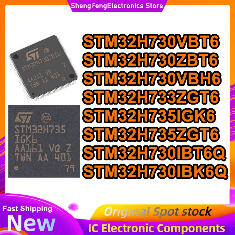 STM32H730VBT6 STM32H730ZBT6 STM32H730VBH6 STM32H733ZGT6 STM32H735IGK6 STM32H735ZGT6 STM32H730IBT6Q STM32H730IBK6Q IC Chip New