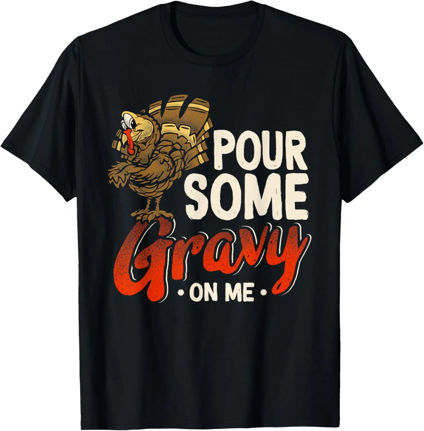 Pour Some Gravy On Me Funny Turkey Thanksgiving Day T-Shirt