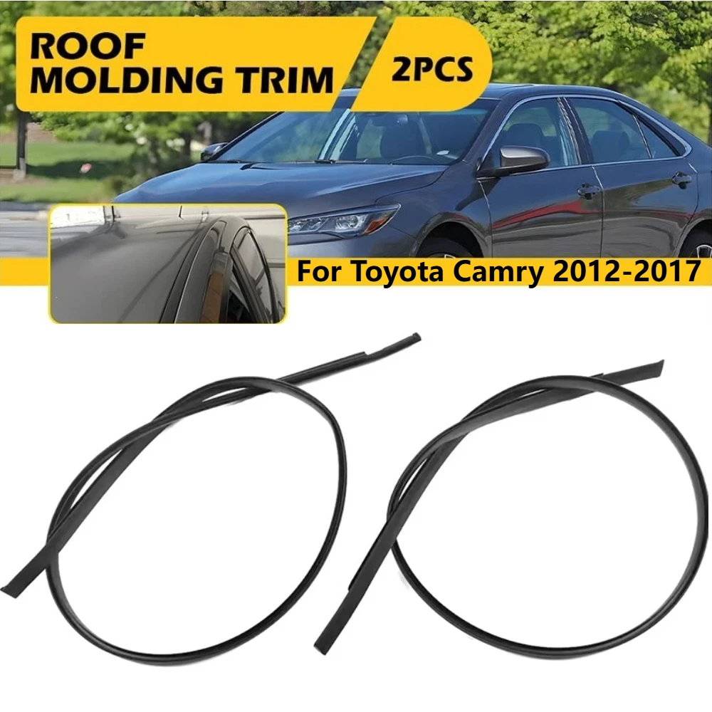 

2PCS Car Roof Drip Molding Trim Rubber Sealing Strip 75556-06100 For Toyota Camry 2012-2017