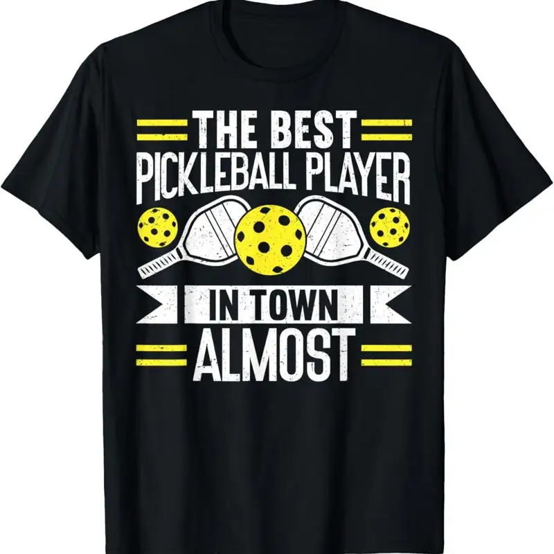 

The Best Pickleball Player In Town Almost Funny T Shirt