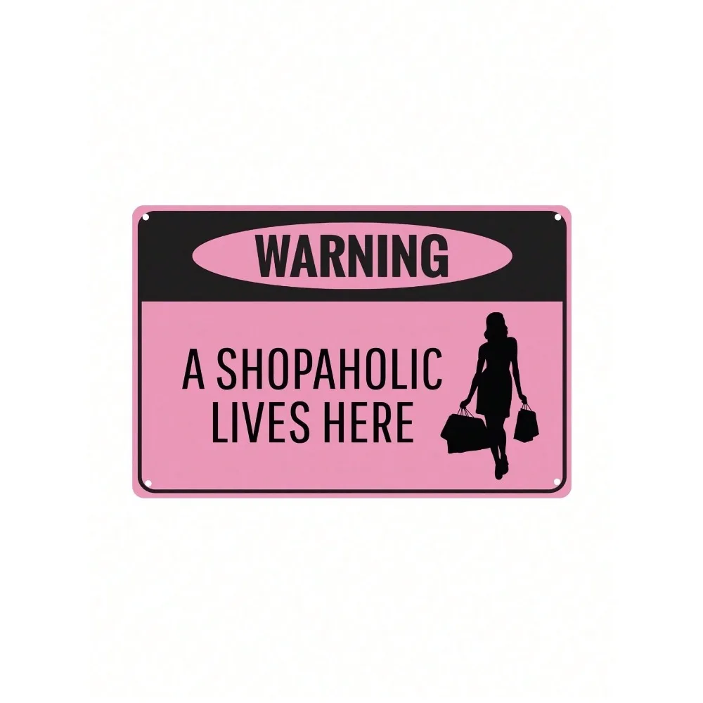 Shopaholic Warning Metal Wall Sign, Funny Home Decor Aluminum Plaque for Bathroom Bar Cafe Garage