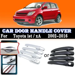 Car Door Handles Cover For Toyota ist xA 2002~2016 Carbon Fiber handles Or Chrome Gloss Door handles Cover Trim Sets Accessories