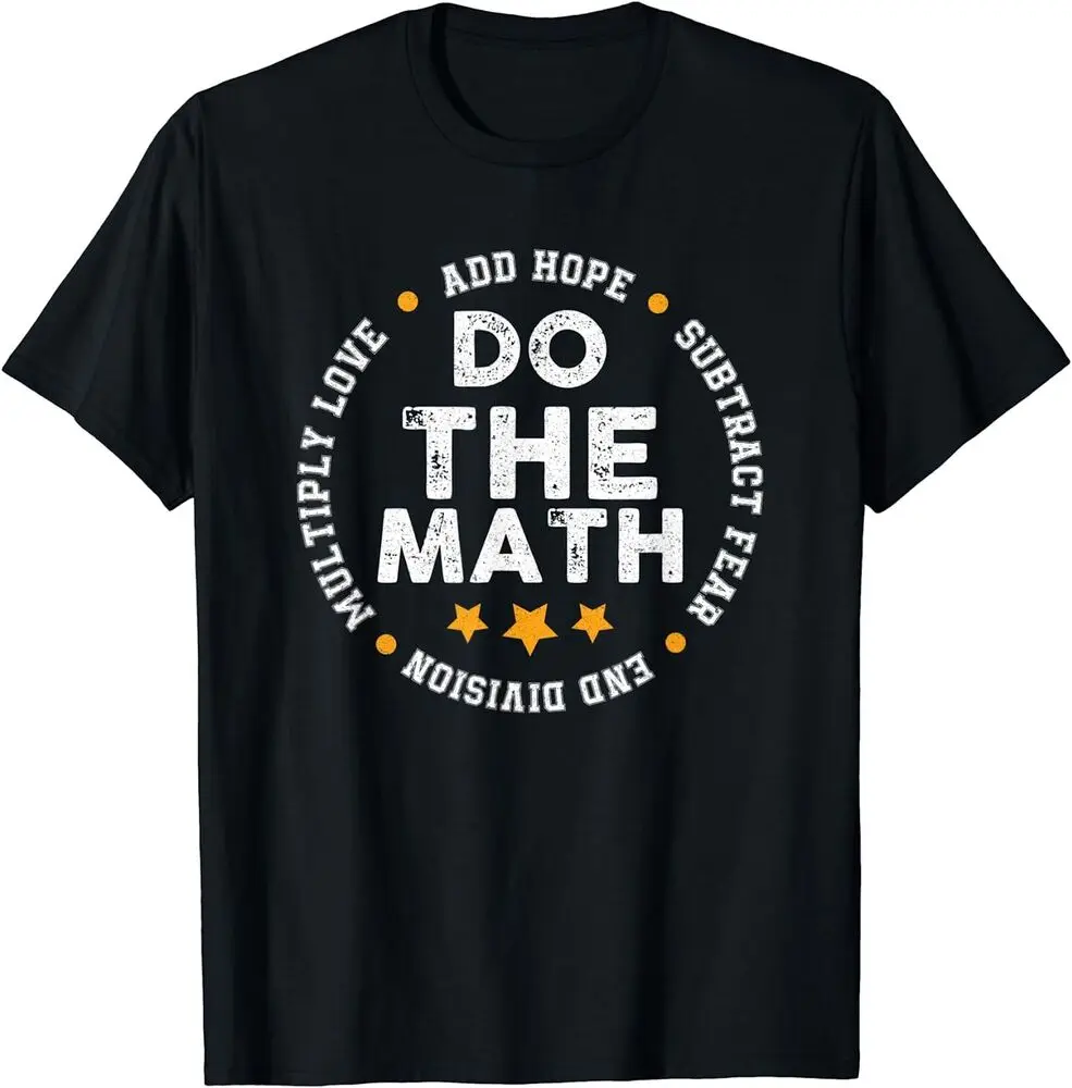 Positive Quote Inspiring Slogan Love Hope Fear Do The Math T-Shirt Unisex T-shirts Cotton Luxury Brand Vintage Oversized