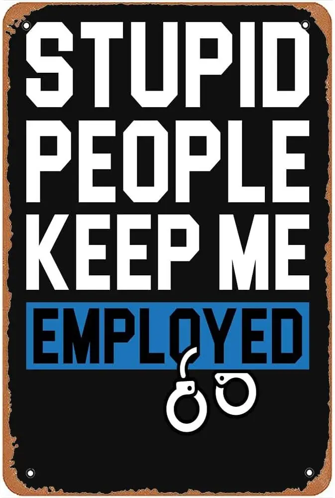 Stupid People Keep Me Employed Blue Line Cop Print Metal Signs Vintage Bar Wall Art Farm Kitchen Hotel Man Cave Gift 8x12inch