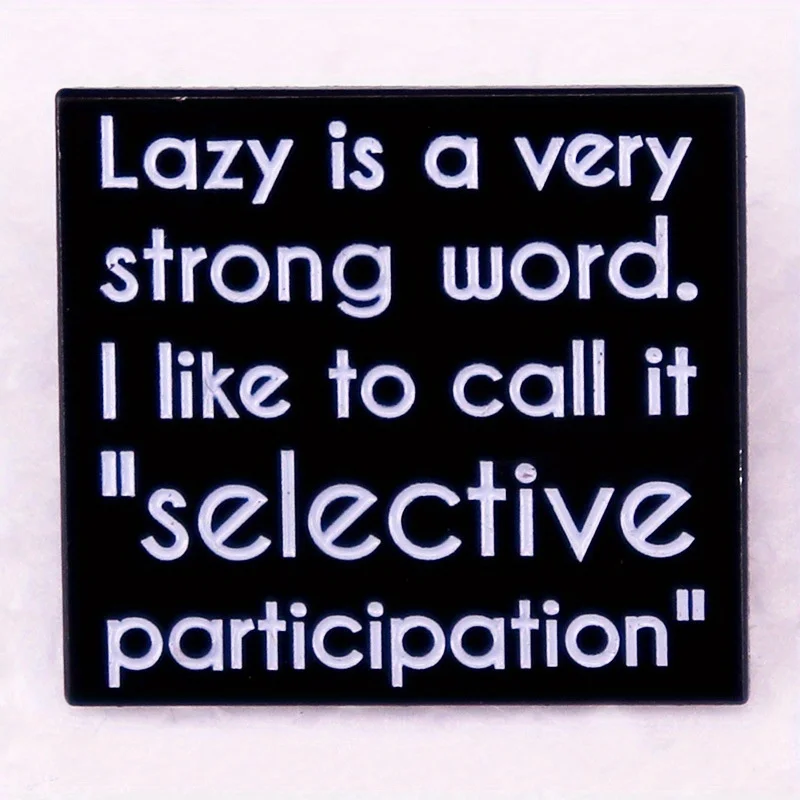 1pc Humorous Enamel Pin - Lazy Is A Very Strong Word  English Letter Brooch