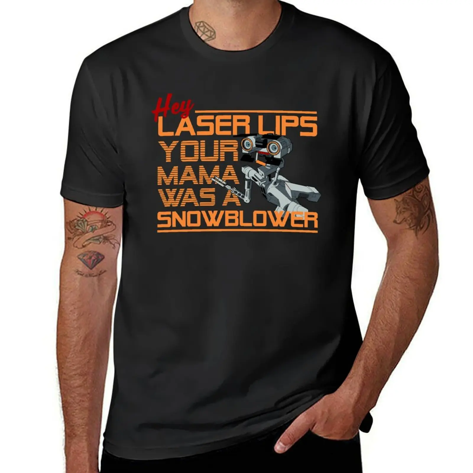 

Hey Laser Lips. Your Mama was a Snowblower! T-Shirt tops sublime customizeds men workout shirt