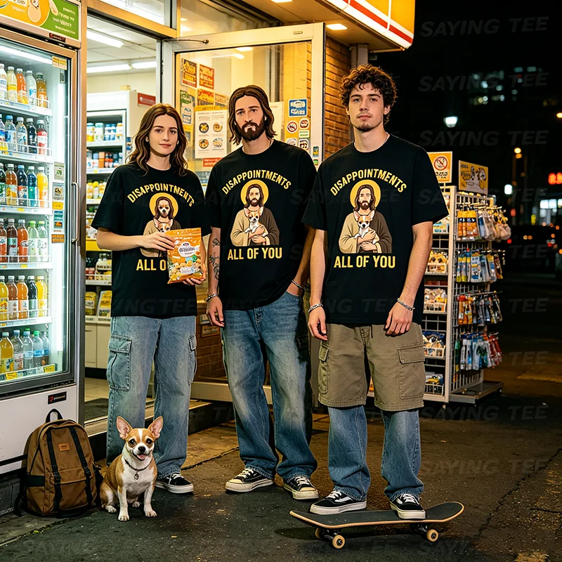 Disappointed All of You Funny Jesus Chihuahua Meme T-Shirt Y2k Humorous Sarcastic Saying Tee Pet Dog Lover Faith Men Clothing