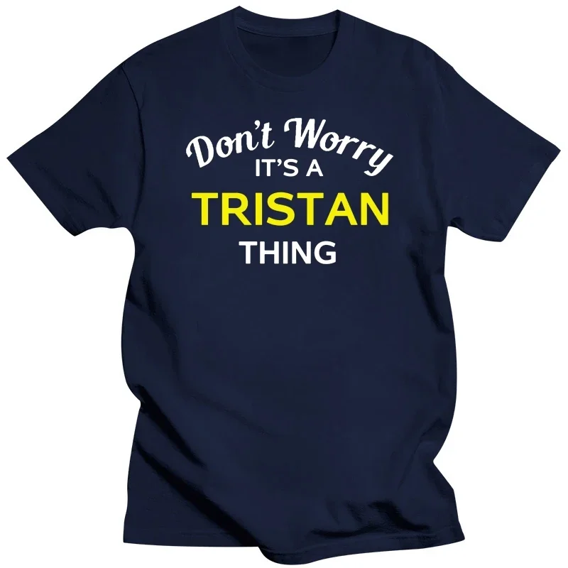 Don't Worry It's a TRISTAN Thing! - Mens T-Shirt - Family - Custom Name Print T Shirt Mens Short Sleeve Hot Tops Tshirt